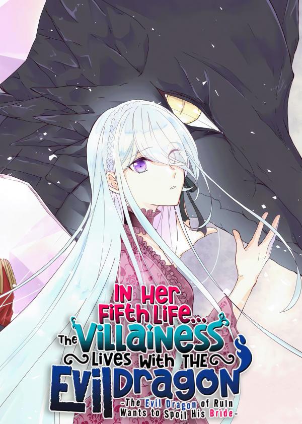 In Her Fifth Life, the Villainess Lives With the Evil Dragon -The Evil Dragon of Ruin Wants to Spoil His Bride- (Official)